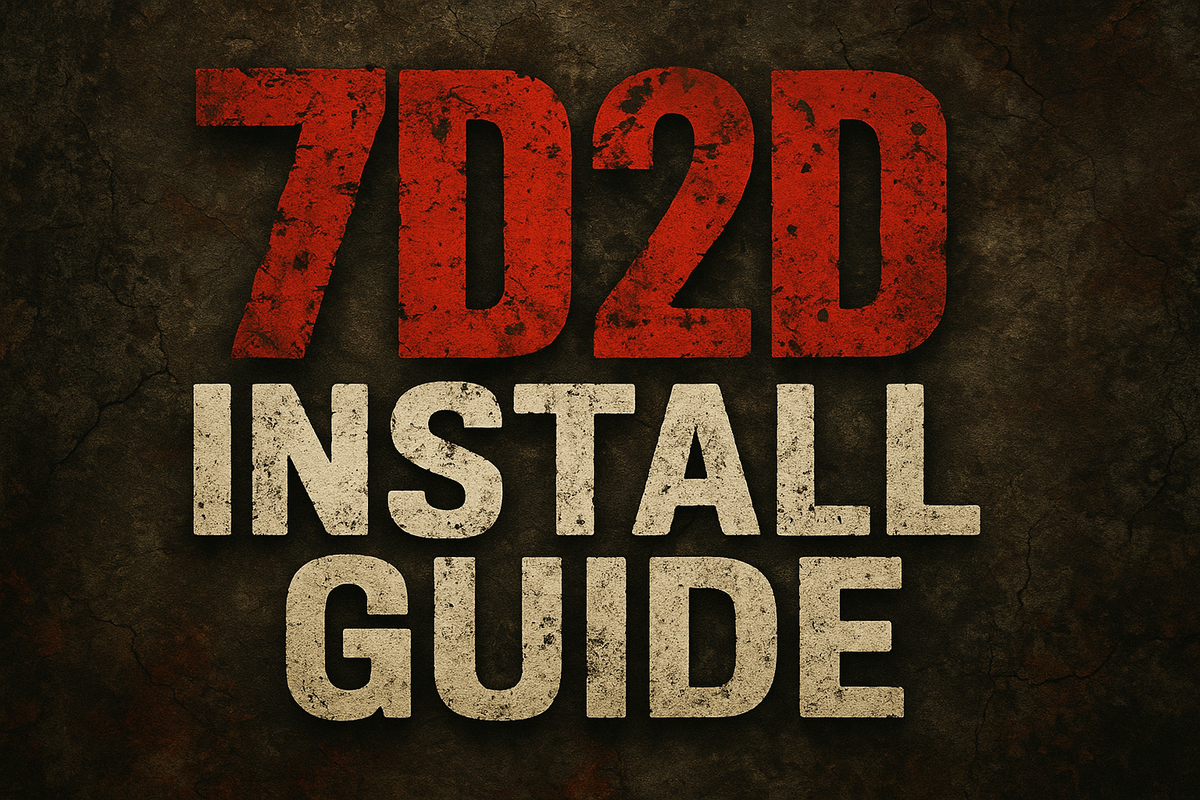 How to Install a 7 Days to Die Dedicated Server (Complete Beginner Install Guide – 2025