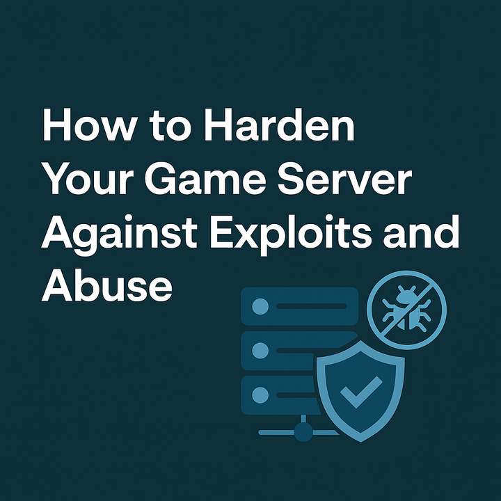 How to Harden Your Game Server Against Exploits and Abuse